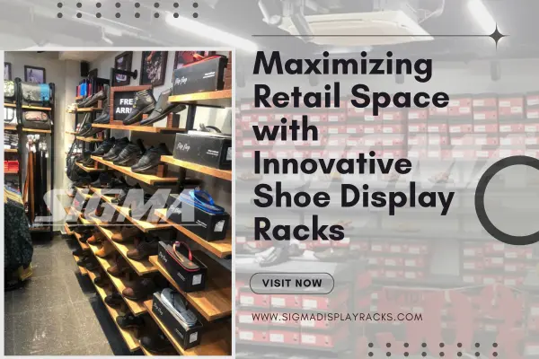 Maximizing Retail Space with Innovative Shoe Display Racks.webp